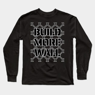 Build that Wall art Long Sleeve T-Shirt